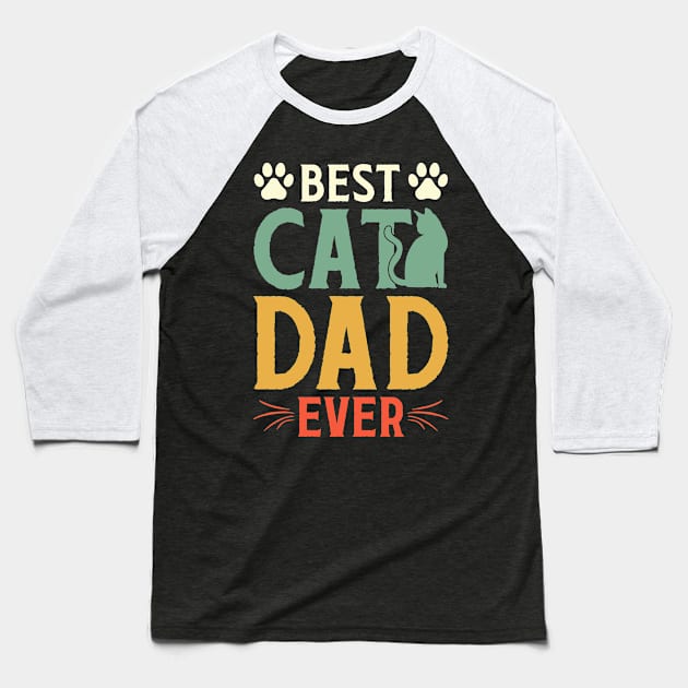 Best Cat Dad Ever Baseball T-Shirt by busines_night